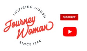 Subscribe to JourneyWoman on Youtube