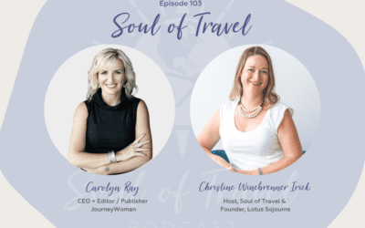 JourneyWoman’s Carolyn Ray Advocates for Solo Women 50+ on ‘Soul of Travel’ Podcast