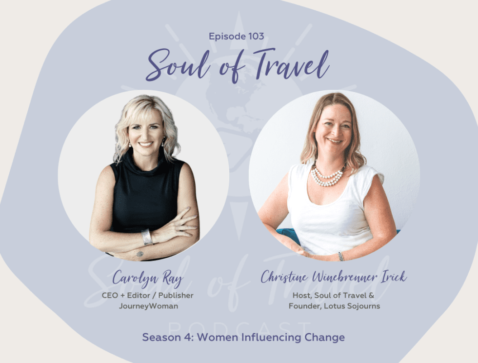 Journeywoman S Carolyn Ray Advocates For Solo Women 50 On Soul Of Travel Podcast Journeywoman