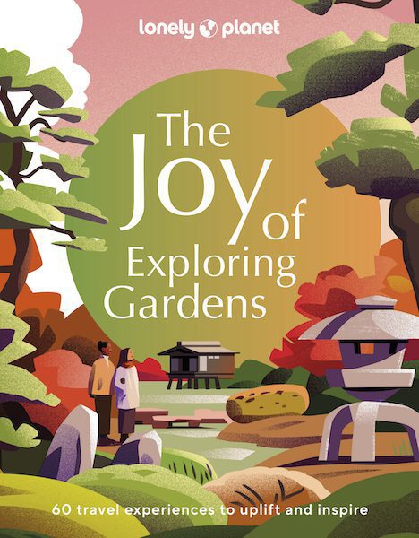 Lonely Planet's "The Joy of Exploring Gardens" book cover