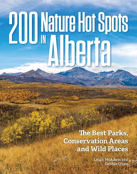 200 Nature Hot Spots in Alberta (Second edition) By Debbie Olsen and Leigh McAdam