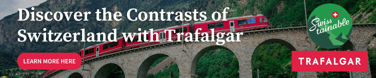 Explore Switzerland with Trafalgar Tours