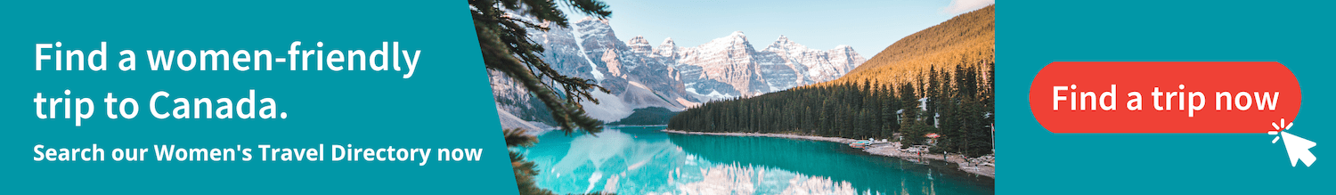 Find a woman-friendly trip to Canada on the Women's Travel Directory