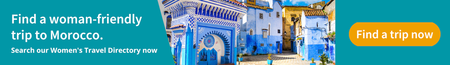 Find a women-friendly trip to Morocco in the Women's Travel Directory